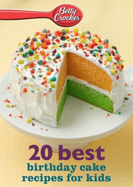 Betty Crocker 20 Best Birthday Cakes Recipes For Kids by Betty Betty Crocker, Paperback | Indigo Chapters