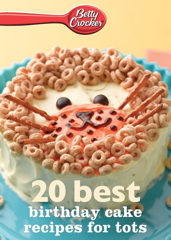 Betty Crocker 20 Best Birthday Cakes Recipes For Tots by Betty Betty Crocker, Paperback | Indigo Chapters