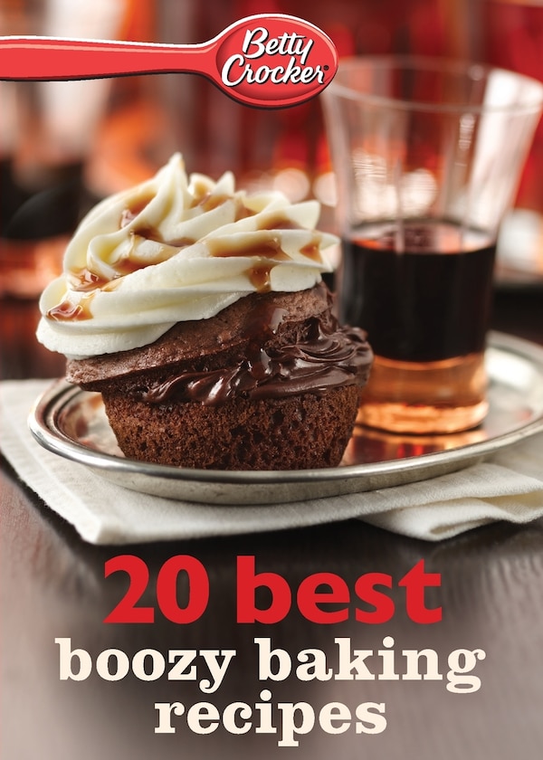 Betty Crocker 20 Best Boozy Baking Recipes by Betty Betty Crocker, Paperback | Indigo Chapters