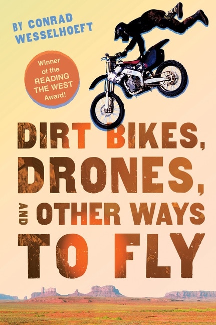 Dirt Bikes Drones and Other Ways to Fly by Conrad Wesselhoeft, Paperback | Indigo Chapters