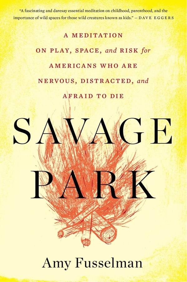 Savage Park by Amy Fusselman, Paperback | Indigo Chapters