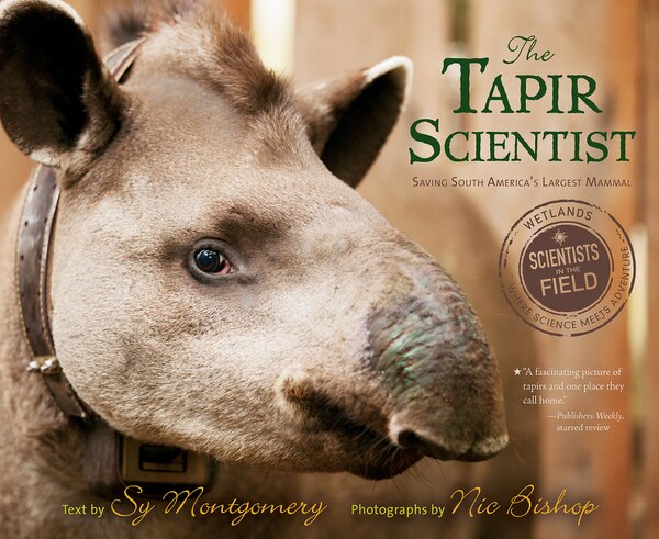 The Tapir Scientist by Sy Montgomery, Paperback | Indigo Chapters