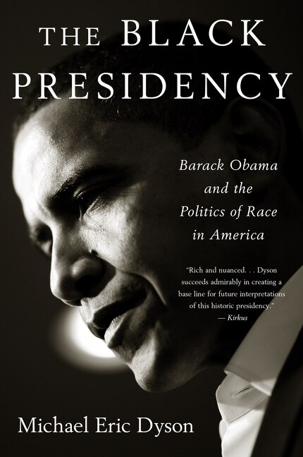 The Black Presidency by Michael Eric Dyson, Paperback | Indigo Chapters