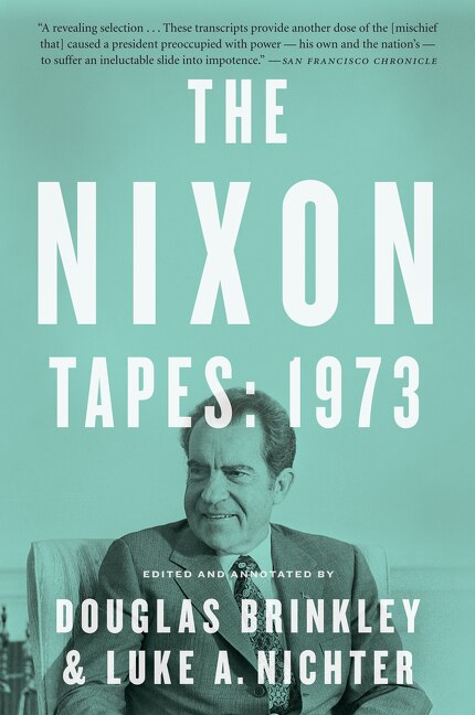 The Nixon Tapes: 1973 by Douglas Brinkley, Paperback | Indigo Chapters