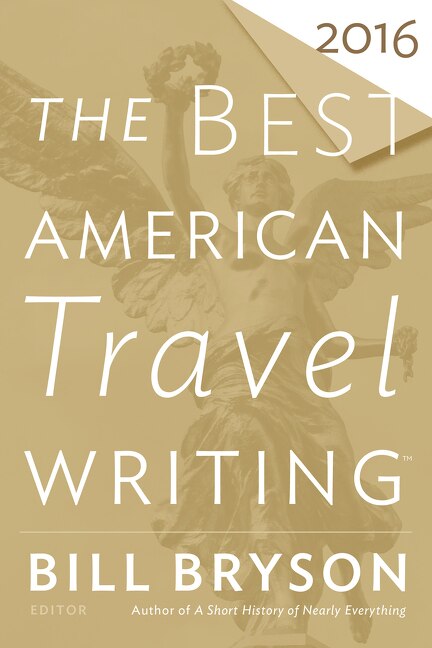 The Best American Travel Writing 2016 by Bill Bryson, Paperback | Indigo Chapters