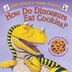 How Do Dinosaurs Eat Cookies? by Jane Yolen, Board Book | Indigo Chapters