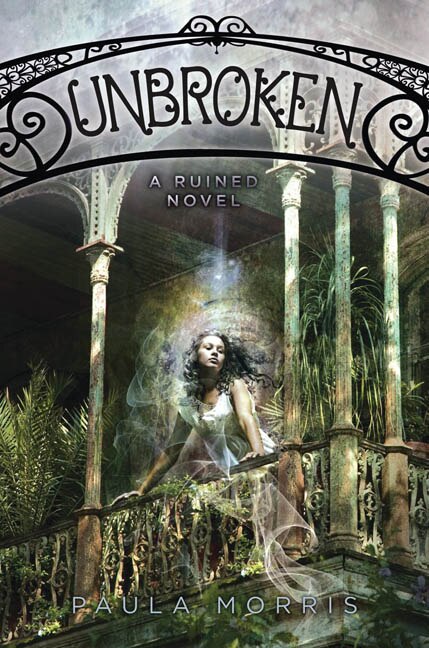 Unbroken: A Ruined Novel by Paula Morris, Hardcover | Indigo Chapters
