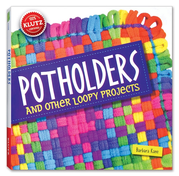 Potholders and Other Loopy Projects by Editors of Klutz, Hardcover | Indigo Chapters