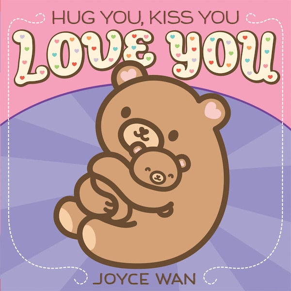 Hug You Kiss You Love You by Joyce Wan, Board Book | Indigo Chapters