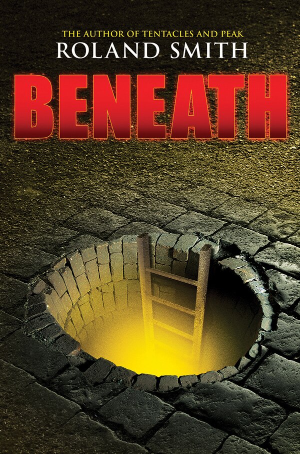 Beneath by Roland Smith, Hardcover | Indigo Chapters