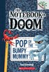 Pop of the Bumpy Mummy: A Branches Book (The Notebook of Doom #6) by Troy Cummings, Paperback | Indigo Chapters