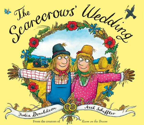 The Scarecrows' Wedding by Julia Donaldson, Hardcover | Indigo Chapters