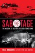 Sabotage: The Mission To Destroy Hitler's Atomic Bomb (scholastic Focus) by Neal Bascomb, Paperback | Indigo Chapters