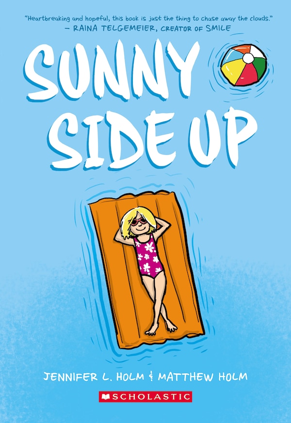 Sunny Side Up: A Graphic Novel (sunny #1) by Jennifer L. Holm, Paperback | Indigo Chapters