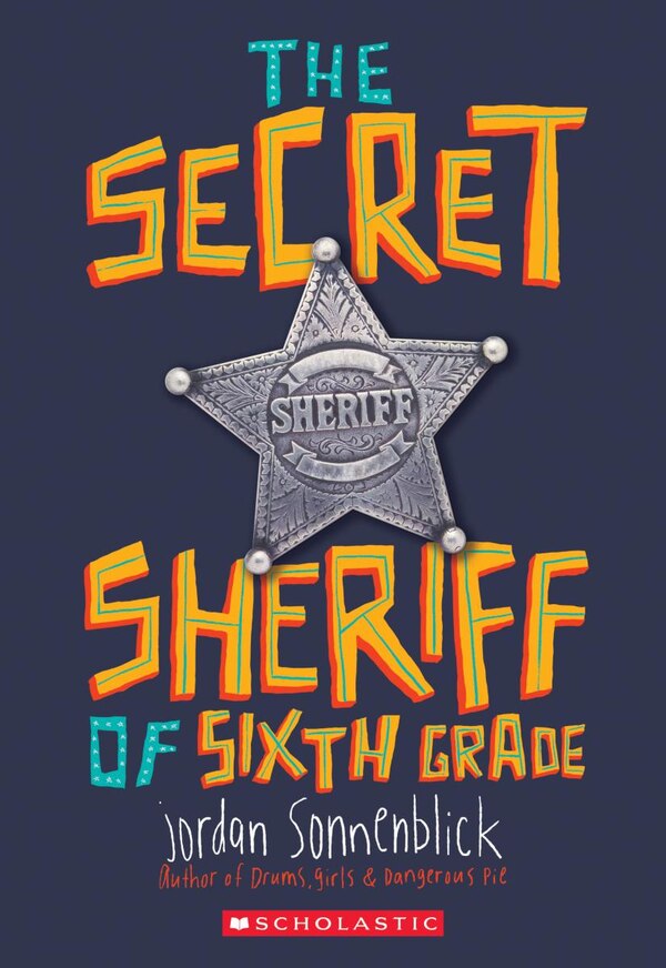 The Secret Sheriff of Sixth Grade by Jordan Sonnenblick, Paperback | Indigo Chapters