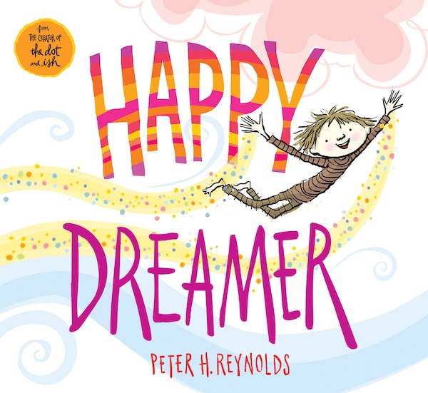 Happy Dreamer by Peter H. Reynolds, Hardcover | Indigo Chapters