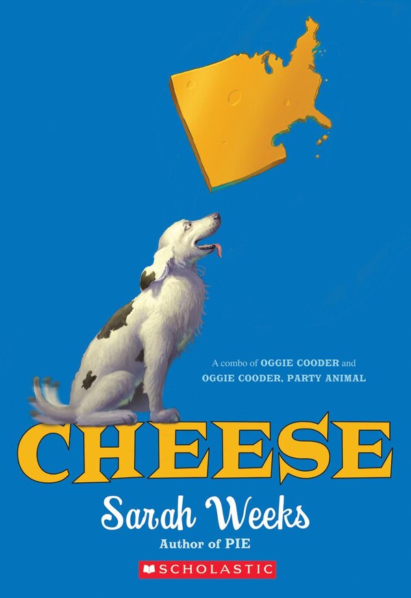 Cheese: A Combo of Oggie Cooder and Oggie Cooder Party Animal by Sarah Weeks, Paperback | Indigo Chapters