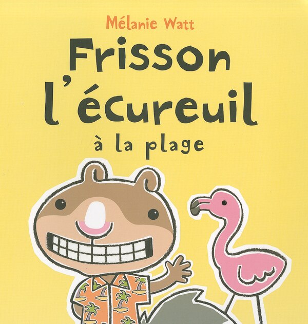 Frisson l'écureuil à la plage by Mélanie Watt, Paperback | Indigo Chapters