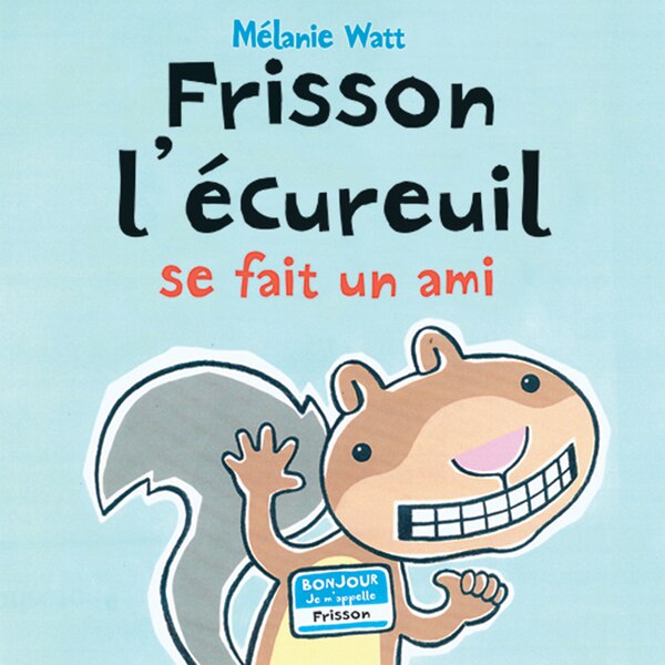 Frisson l'écureuil se fait un ami by Mélanie Watt, Paperback | Indigo Chapters