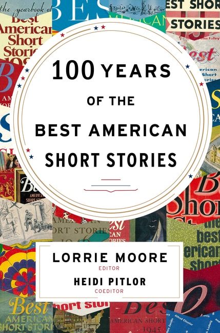 100 Years of the Best American Short Stories by Lorrie Moore, Hardcover | Indigo Chapters