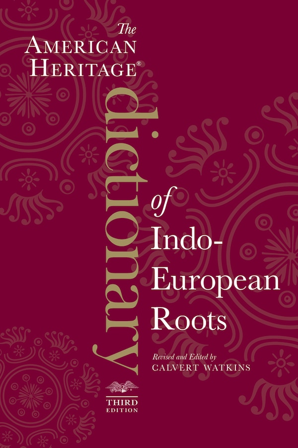 The American Heritage Dictionary Of Indo-European Roots Third Edition by Calvert Watkins, Paperback | Indigo Chapters