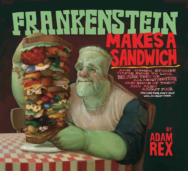 Frankenstein Makes a Sandwich by Adam Rex, Paperback | Indigo Chapters