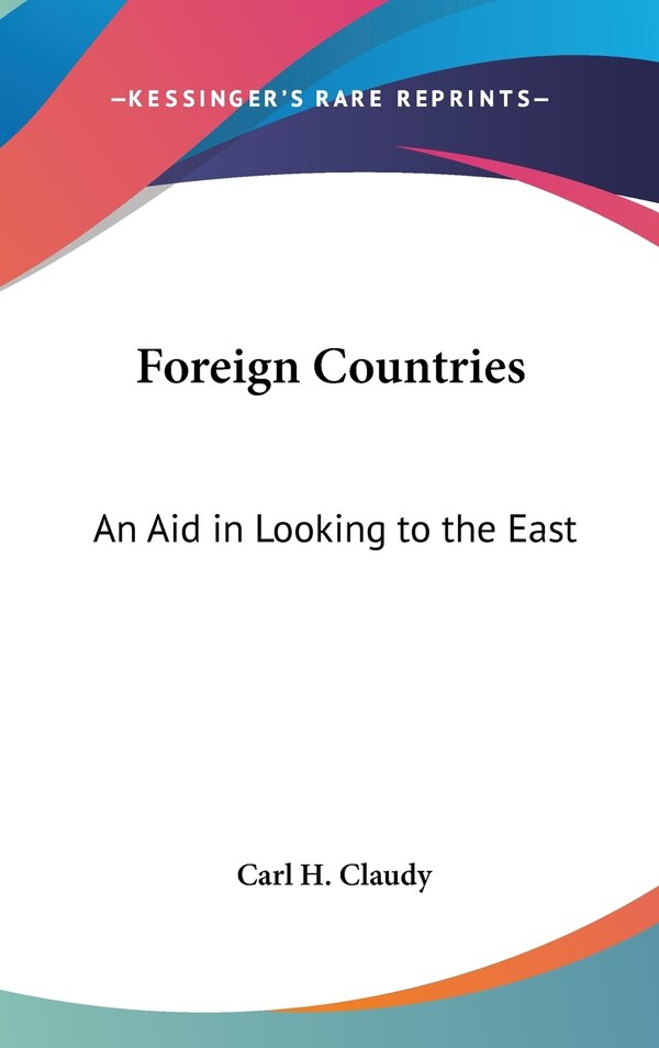 Foreign Countries by Carl H Claudy, Hardcover | Indigo Chapters