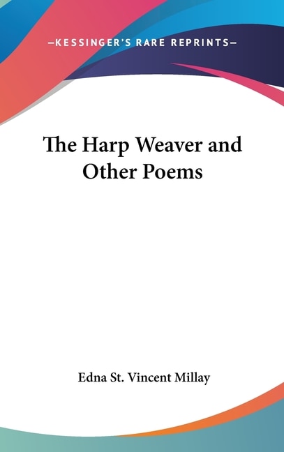 The Harp Weaver and Other Poems by Edna St Vincent Millay, Hardcover | Indigo Chapters