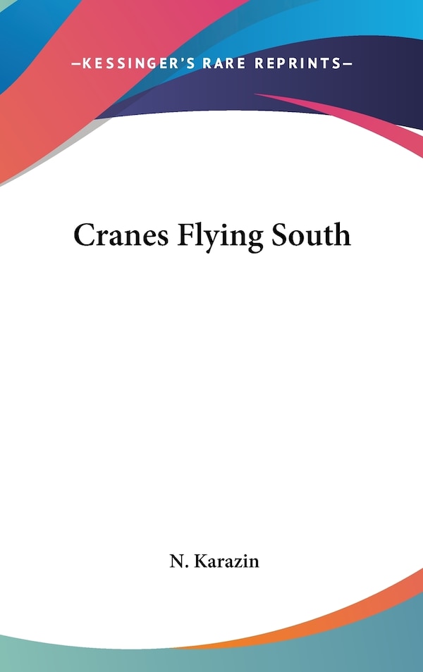 Cranes Flying South by N Karazin, Hardcover | Indigo Chapters