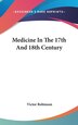 Medicine In The 17th And 18th Century by Victor Robinson, Hardcover | Indigo Chapters