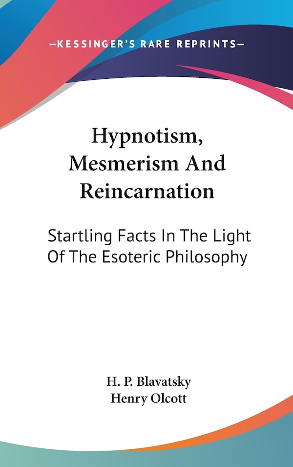 Hypnotism Mesmerism And Reincarnation by H P Blavatsky, Hardcover | Indigo Chapters