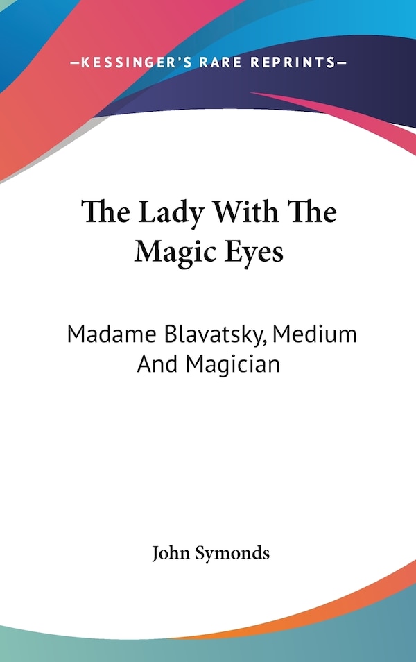 The Lady With The Magic Eyes by John Symonds, Hardcover | Indigo Chapters
