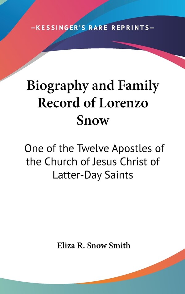 Biography and Family Record of Lorenzo Snow by Eliza R Snow Smith, Hardcover | Indigo Chapters