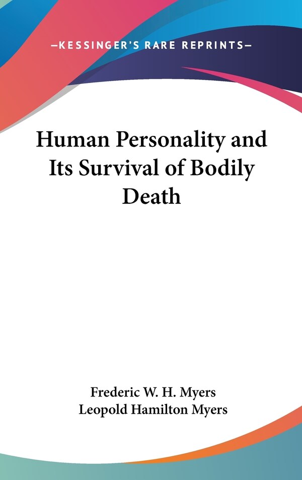 Human Personality and Its Survival of Bodily Death by Frederic W H Myers, Hardcover | Indigo Chapters
