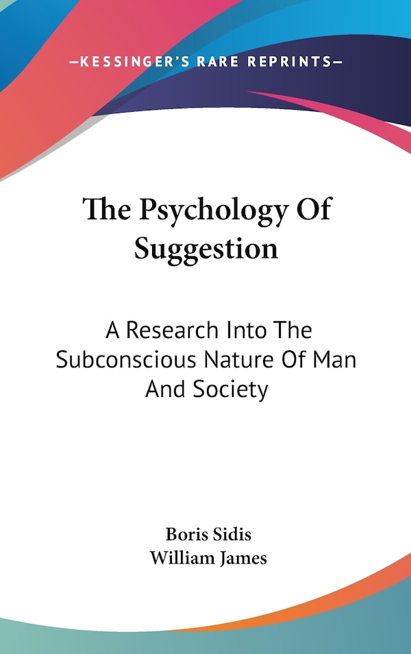 The Psychology Of Suggestion by Boris Sidis, Hardcover | Indigo Chapters