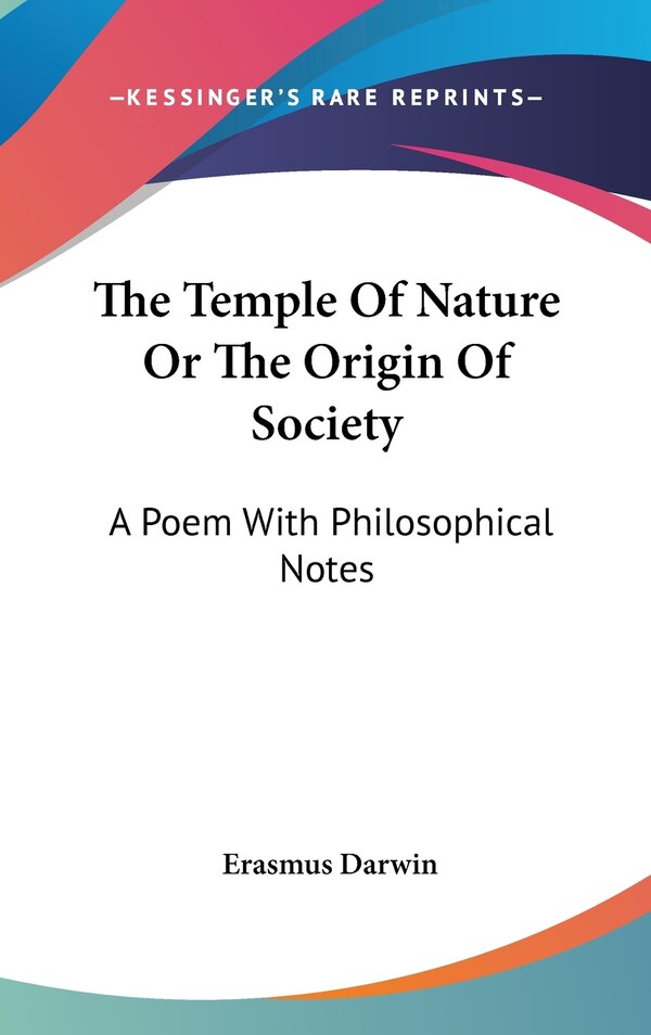 The Temple Of Nature Or The Origin Of Society by Erasmus Darwin, Hardcover | Indigo Chapters