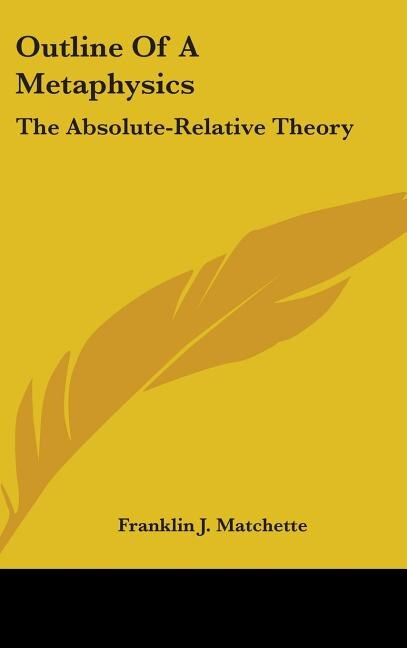 Outline of a Metaphysics by Franklin J Matchette, Hardcover | Indigo Chapters