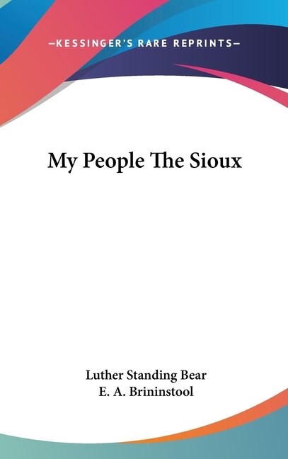 My People The Sioux by Luther Standing Bear, Hardcover | Indigo Chapters