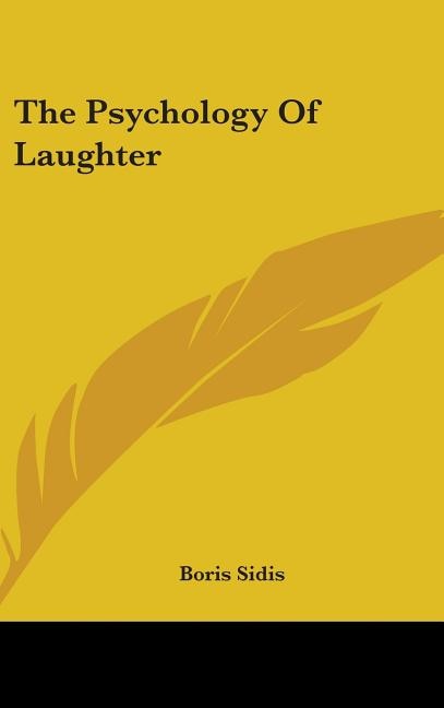 The Psychology of Laughter by Boris Sidis, Hardcover | Indigo Chapters
