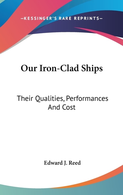 Our Iron-Clad Ships by Edward J Reed, Hardcover | Indigo Chapters