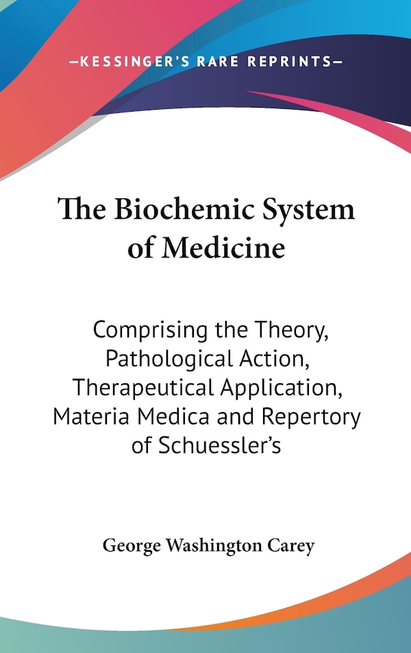 The Biochemic System of Medicine by George Washington Carey, Hardcover | Indigo Chapters