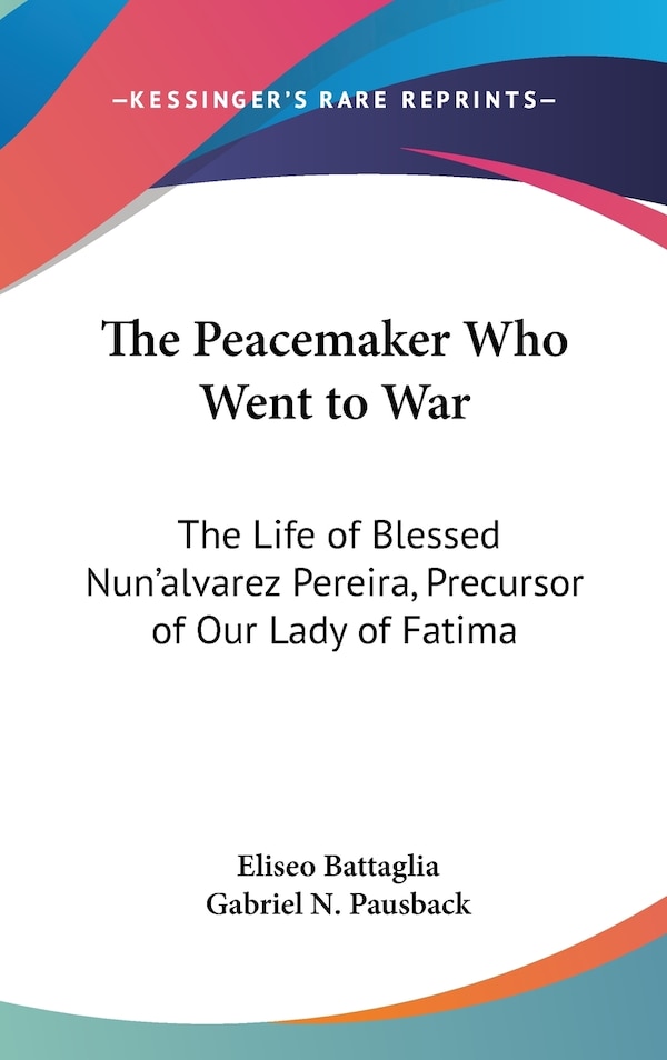 The Peacemaker Who Went to War by Eliseo Battaglia, Hardcover | Indigo Chapters