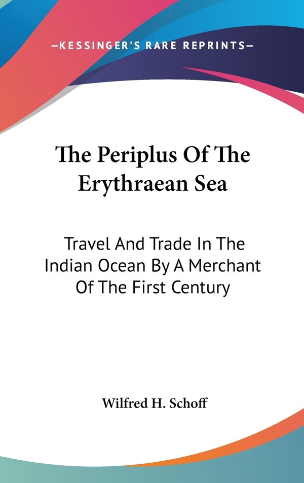 The Periplus Of The Erythraean Sea by Wilfred H Schoff, Hardcover | Indigo Chapters