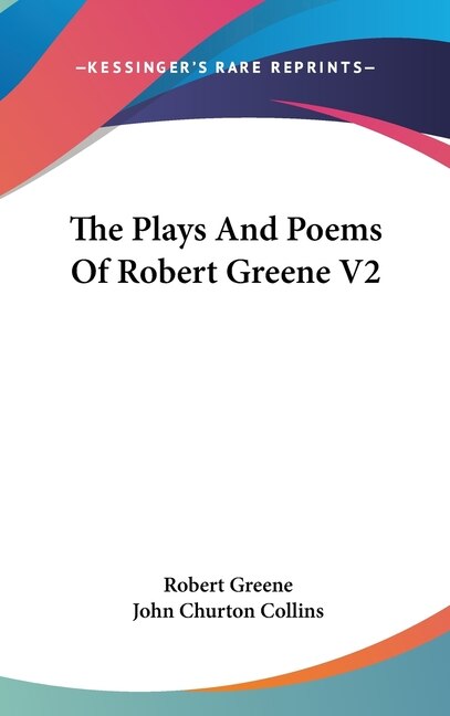 The Plays And Poems Of Robert Greene V2, Hardcover | Indigo Chapters