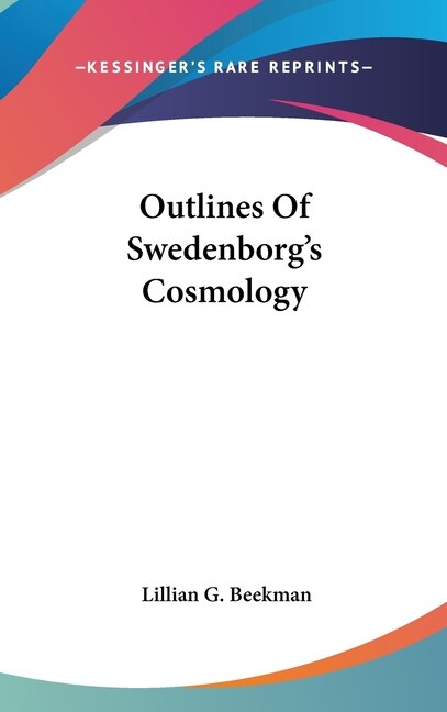 Outlines Of Swedenborg's Cosmology by Lillian G Beekman, Hardcover | Indigo Chapters
