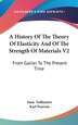 A History Of The Theory Of Elasticity And Of The Strength Of Materials V2 by Isaac Todhunter, Hardcover | Indigo Chapters