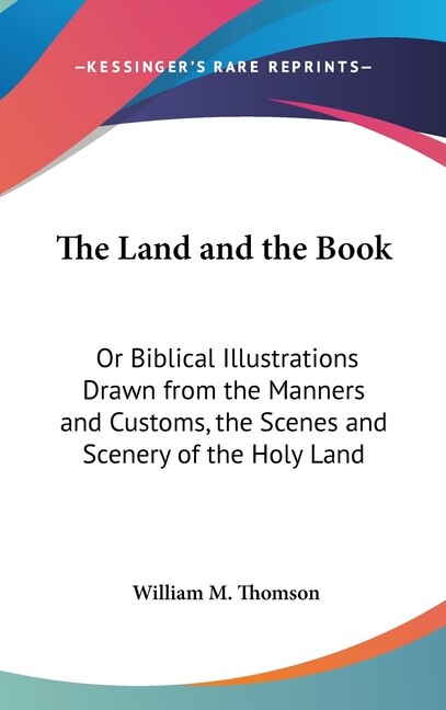 The Land and the Book by William M Thomson, Hardcover | Indigo Chapters