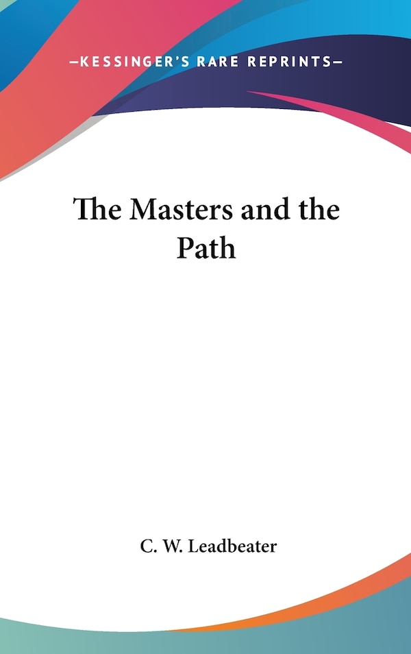 The Masters and the Path by C W Leadbeater, Hardcover | Indigo Chapters