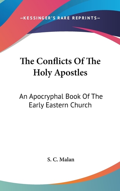 The Conflicts Of The Holy Apostles by S C Malan, Hardcover | Indigo Chapters