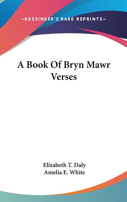 A Book Of Bryn Mawr Verses by Elizabeth T Daly, Hardcover | Indigo Chapters